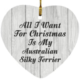 All I Want For Christmas Is My Australian Silky Terrier - Heart Ornament F
