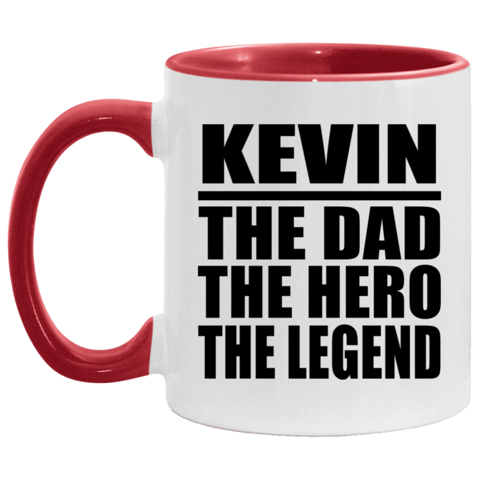 Kevin The Dad The Hero The Legend - 11oz Accent Mug Red