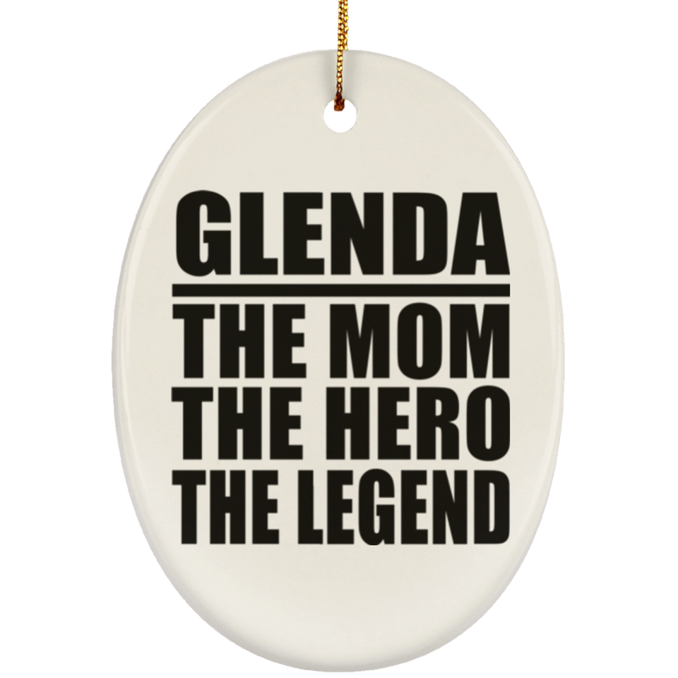 Glenda The Mom The Hero The Legend - Oval Ornament