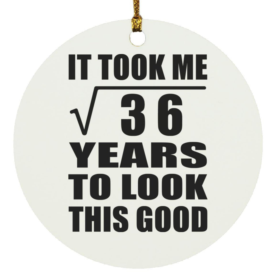 6th Birthday Took Square Root of 36 Years To Look Good - Circle Ornament
