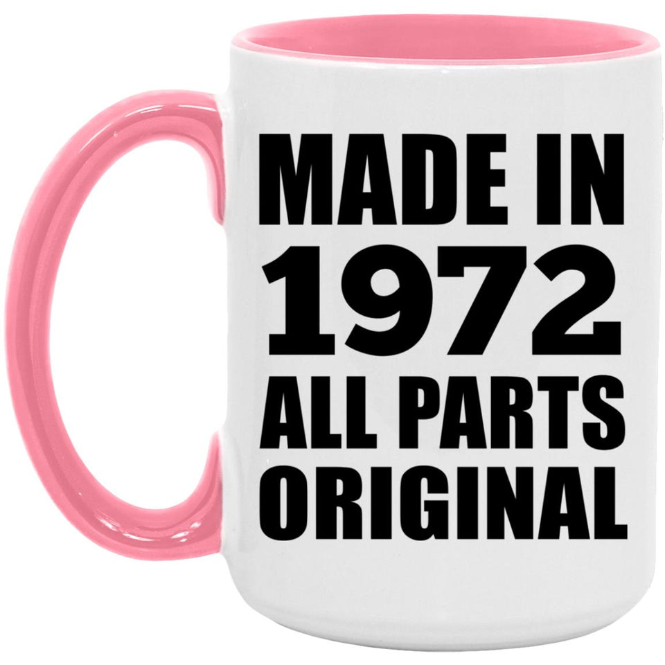 52nd Birthday Made in 1972 All Parts Original - 15oz Accent Mug Pink
