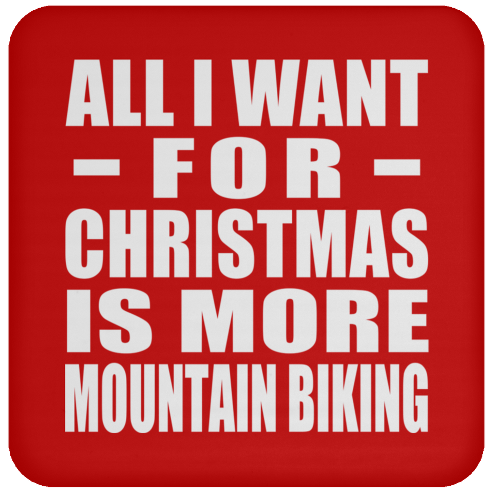 All I Want For Christmas Is More Mountain Biking - Coaster