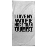 I Love My Wife More Than Trumpet - Hand Towel