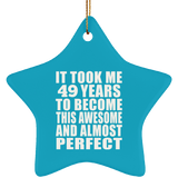 49th Birthday Took 49 Years To Become Awesome & Perfect - Star Ornament
