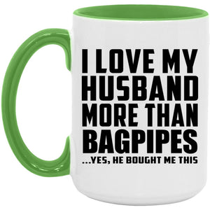 I Love My Husband More Than Bagpipes - 15oz Accent Mug Green