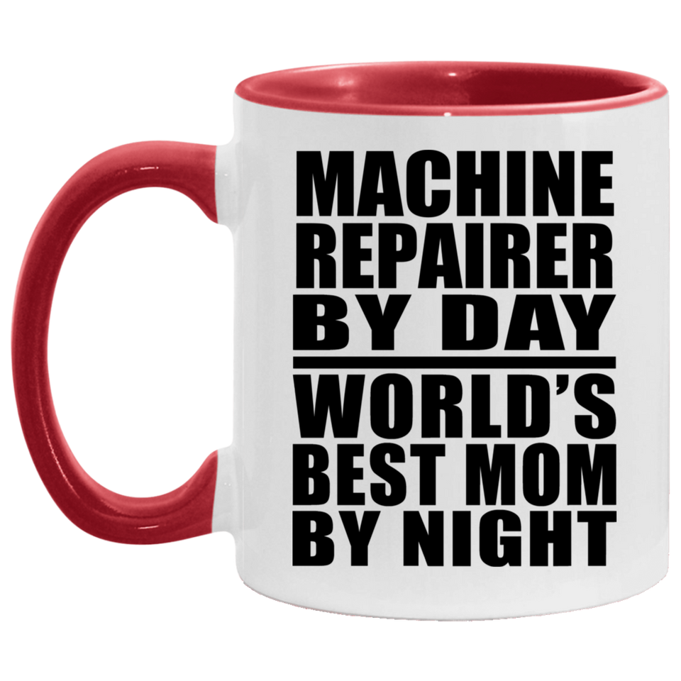 Machine Repairer By Day World's Best Mom By Night - 11oz Accent Mug Red