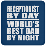 Receptionist By Day World's Best Dad By Night - Drink Coaster