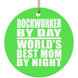 Dockworker By Day World's Best Mom By Night - Circle Ornament