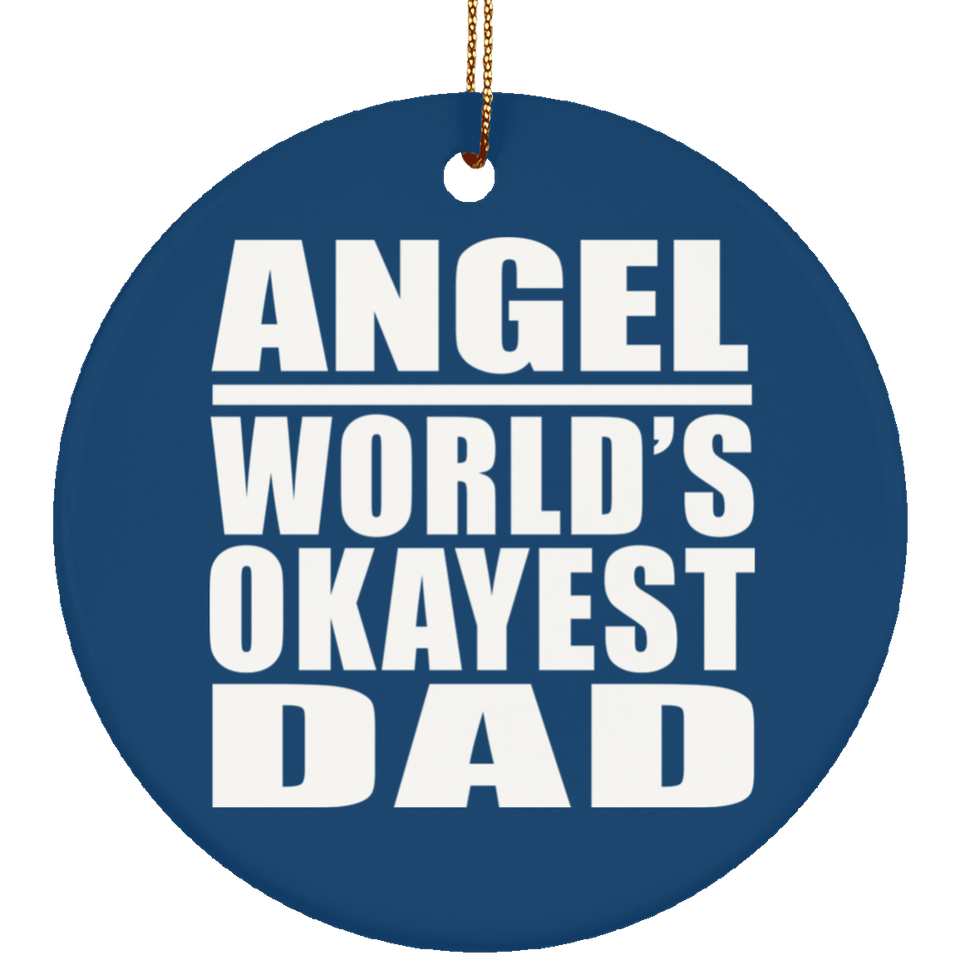 Angel World's Okayest Dad - Circle Ornament