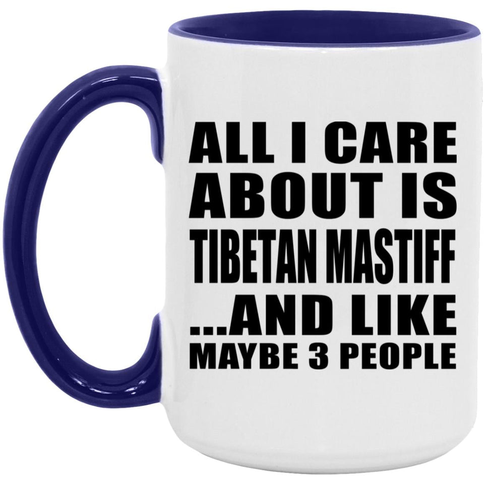 All I Care About Is Tibetan Mastiff - 15oz Accent Mug Purple