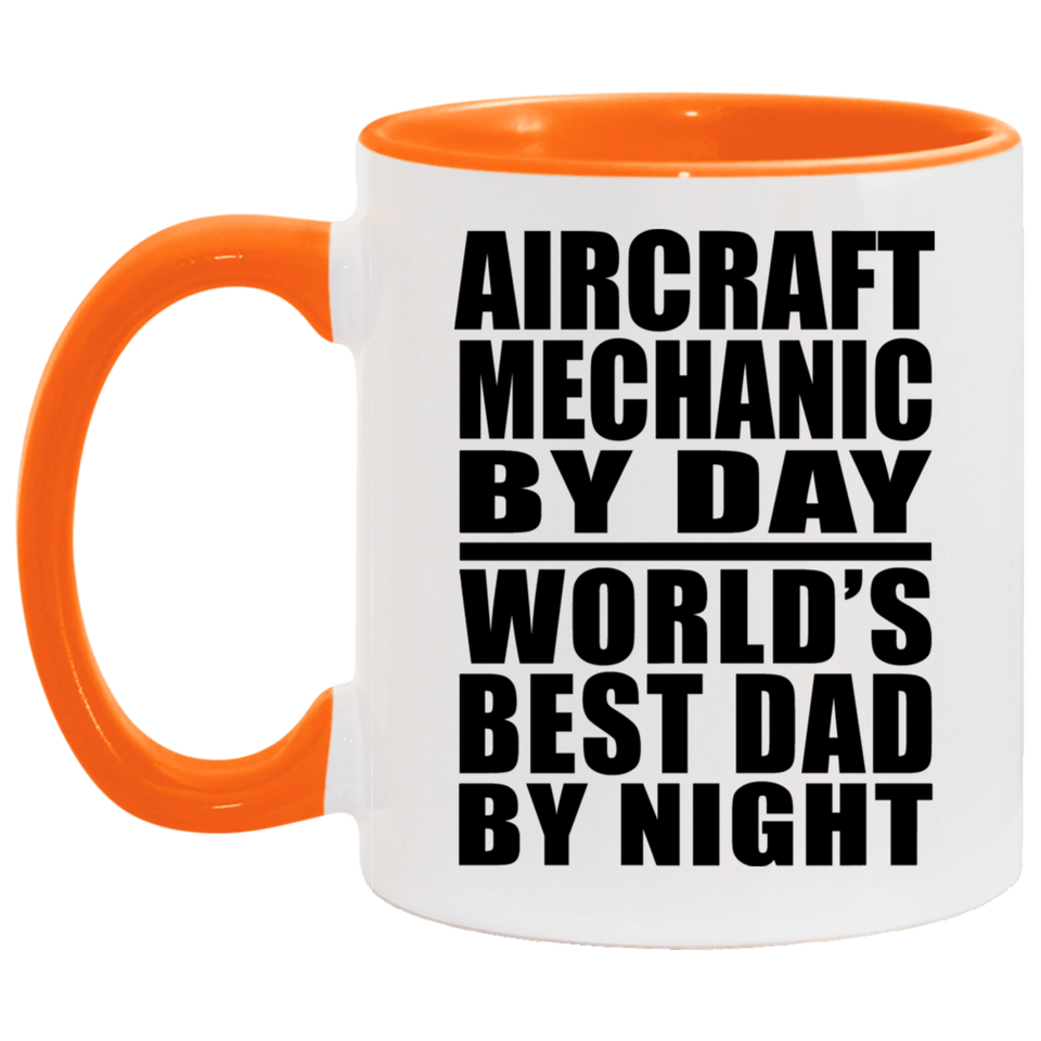 Aircraft Mechanic By Day World's Best Dad By Night - 11oz Accent Mug Orange