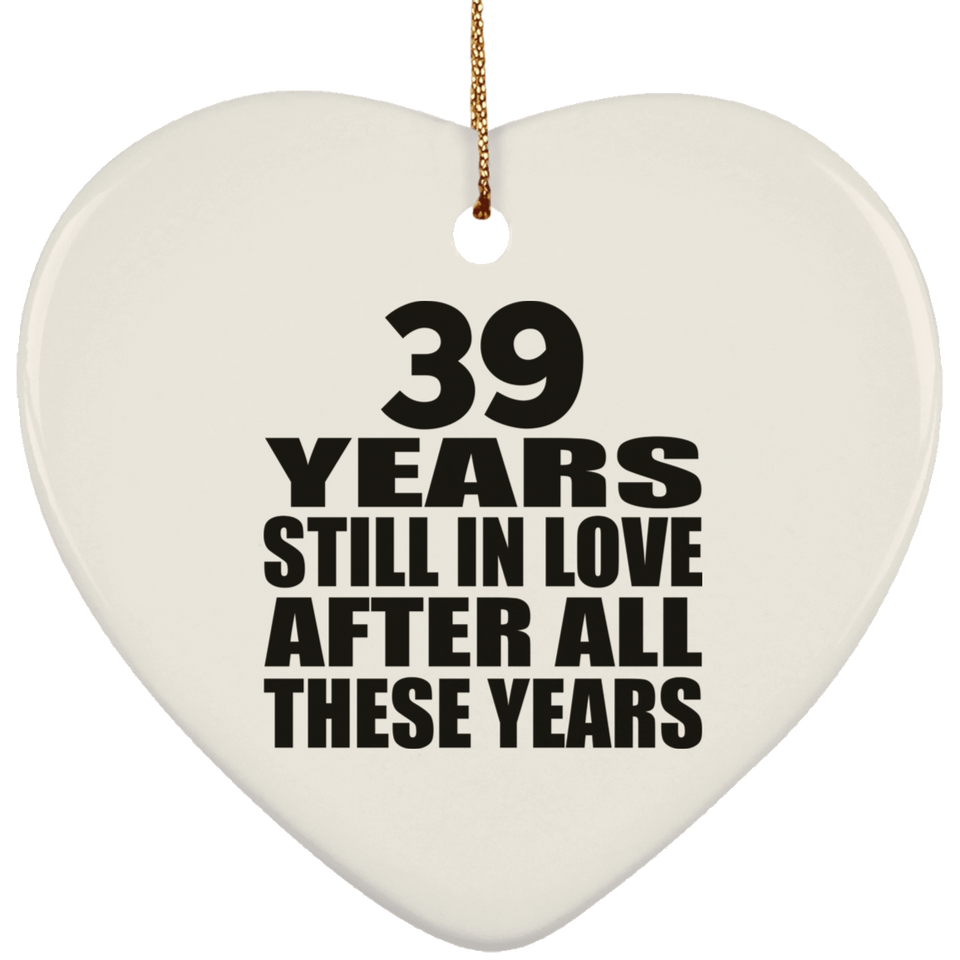 39th Anniversary 39 Years Still In Love After These Years - Heart Ornament