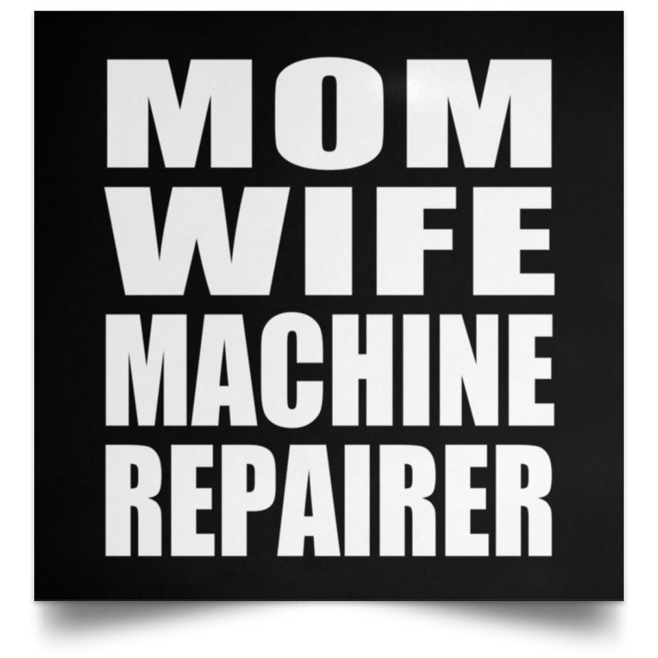 Mom Wife Machine Repairer - Poster Square