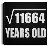 108th Birthday Square Root of 11664 Years Old - Canvas Square