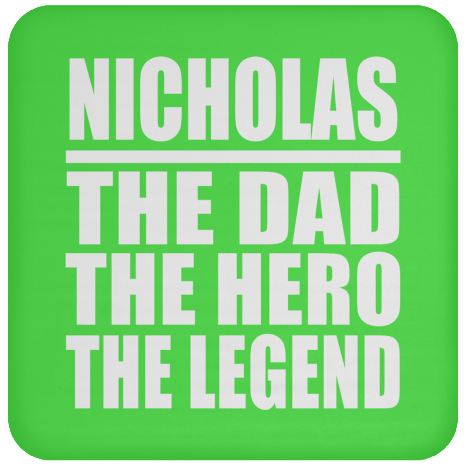 Nicholas The Dad The Hero The Legend - Drink Coaster