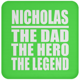 Nicholas The Dad The Hero The Legend - Drink Coaster
