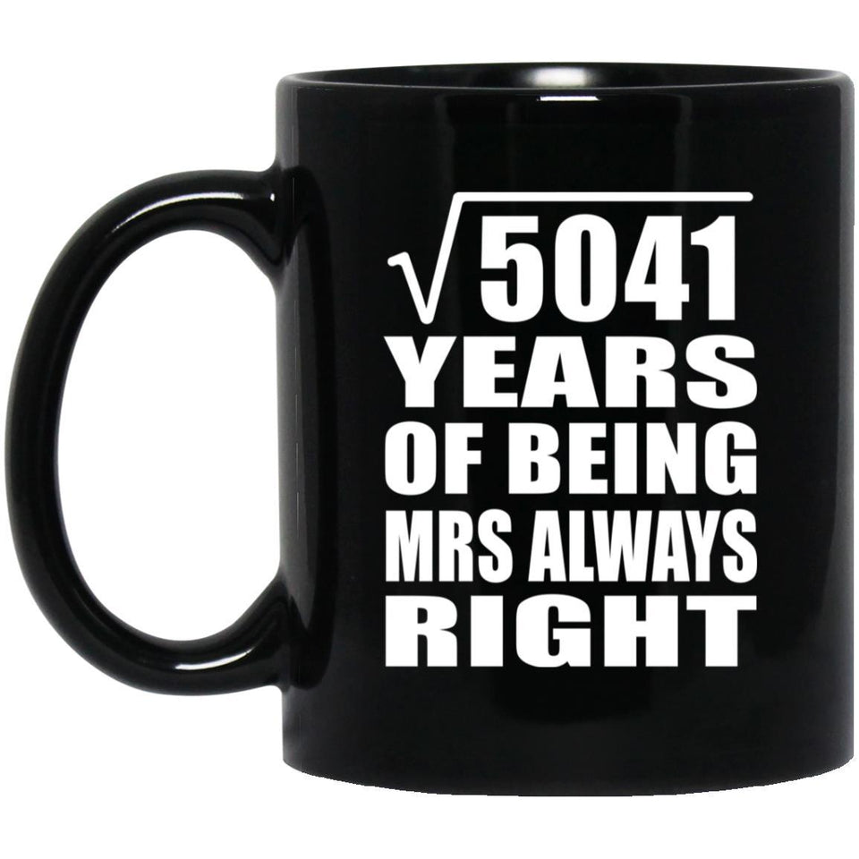 71st Anniversary Square Root of 5041 Years Mrs Always Right - 11oz Coffee Mug Black