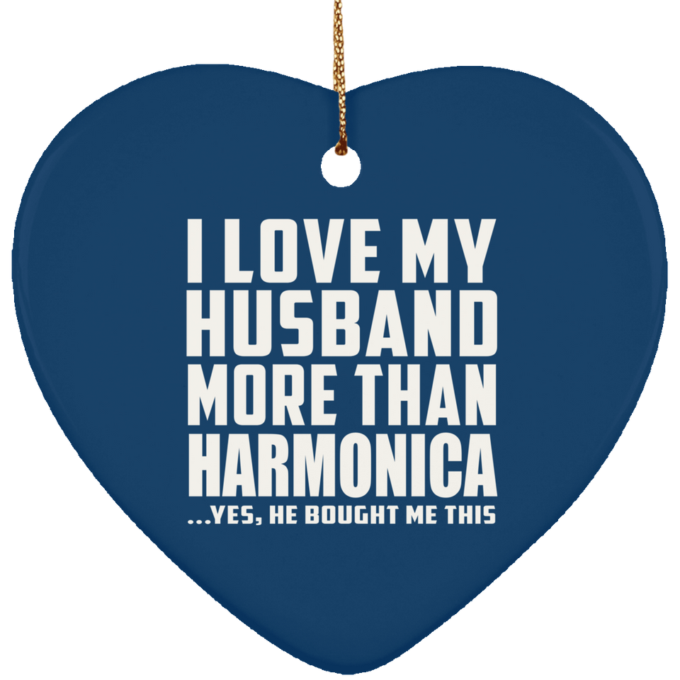 I Love My Husband More Than Harmonica - Heart Ornament