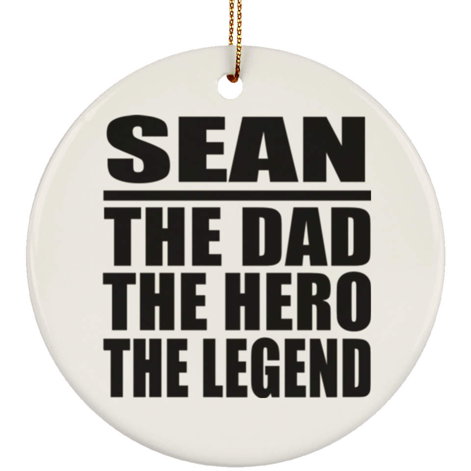 Sean The Dad The Hero The Legend - Circle Ornament