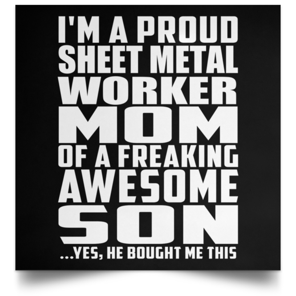 Proud Sheet Metal Worker Mom Of Awesome Son - Poster Square