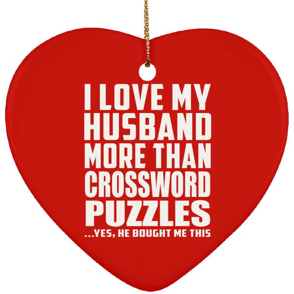I Love My Husband More Than Crossword Puzzles - Heart Ornament