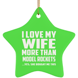 I Love My Wife More Than Model Rockets - Star Ornament