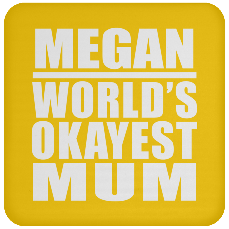 Megan World's Okayest Mum - Drink Coaster