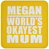 Megan World's Okayest Mum - Drink Coaster
