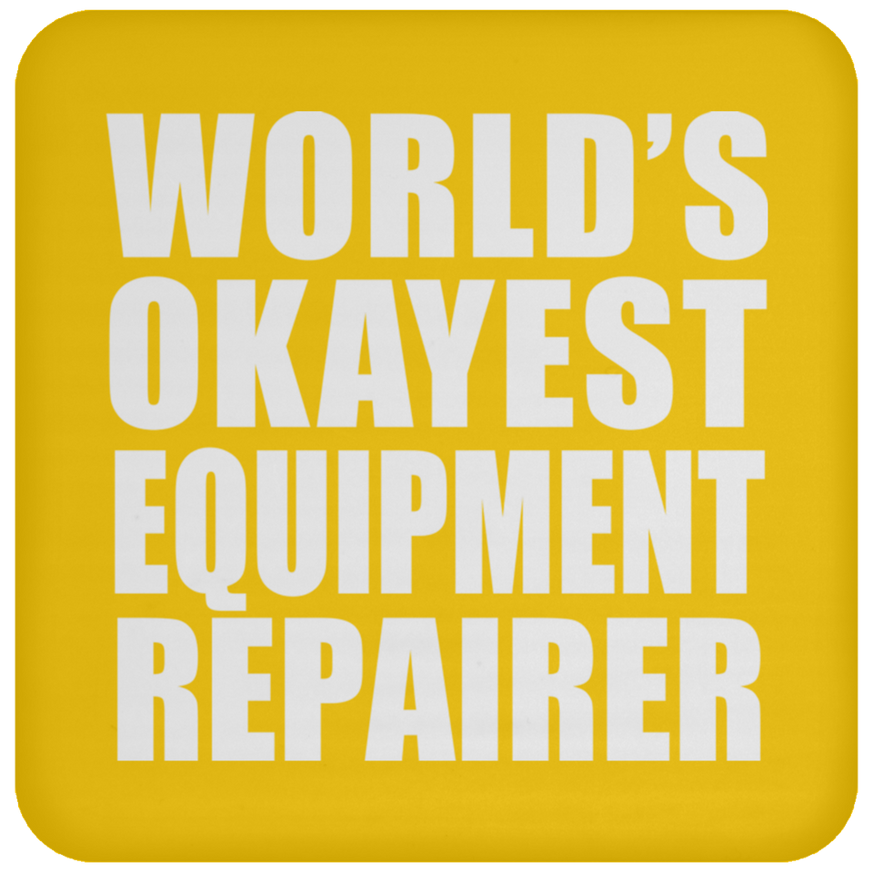 World's Okayest Equipment Repairer - Drink Coaster
