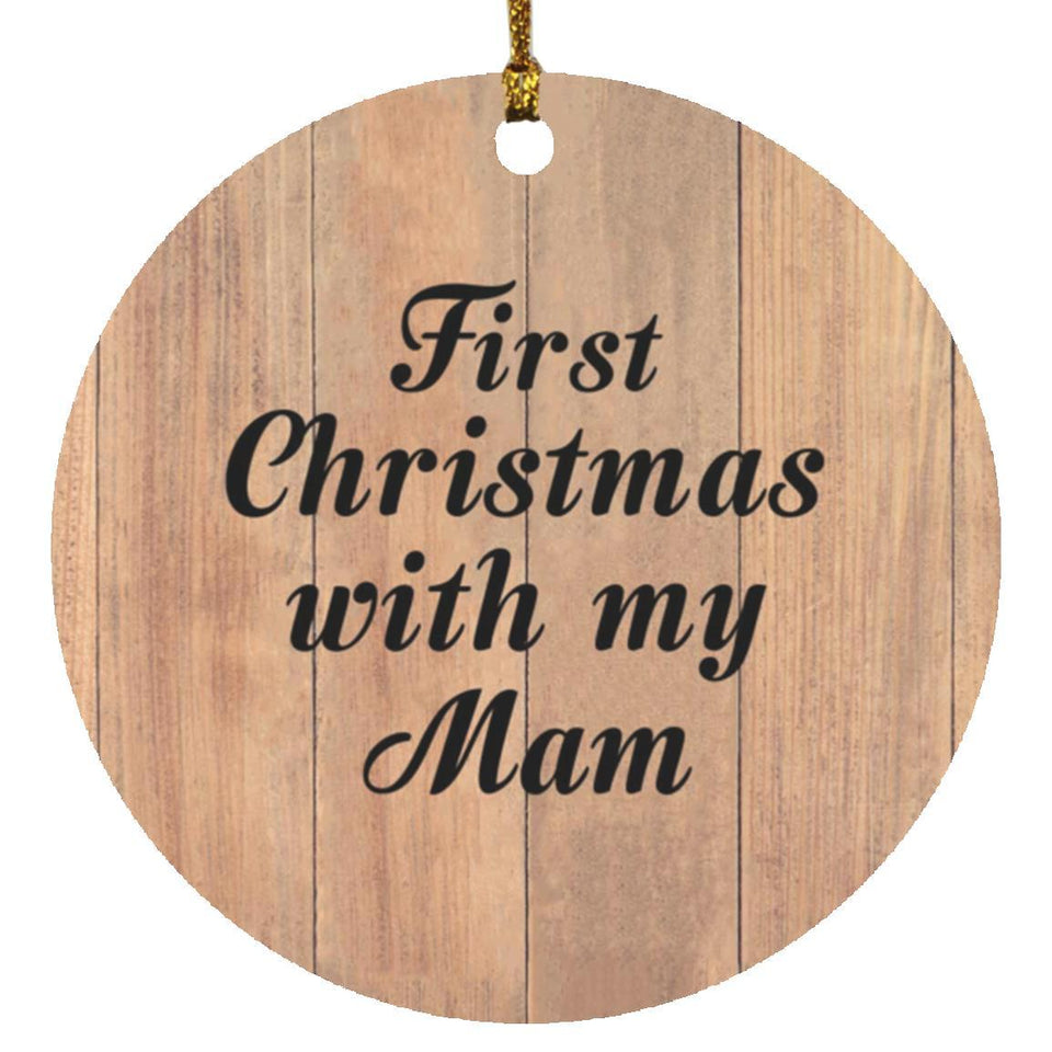 First Christmas With My Mam - Circle Ornament C