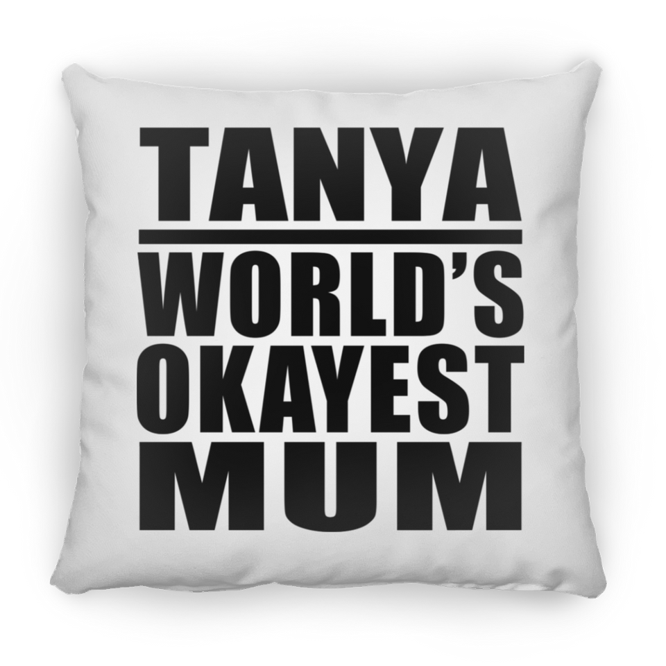 Tanya World's Okayest Mum - Throw Pillow