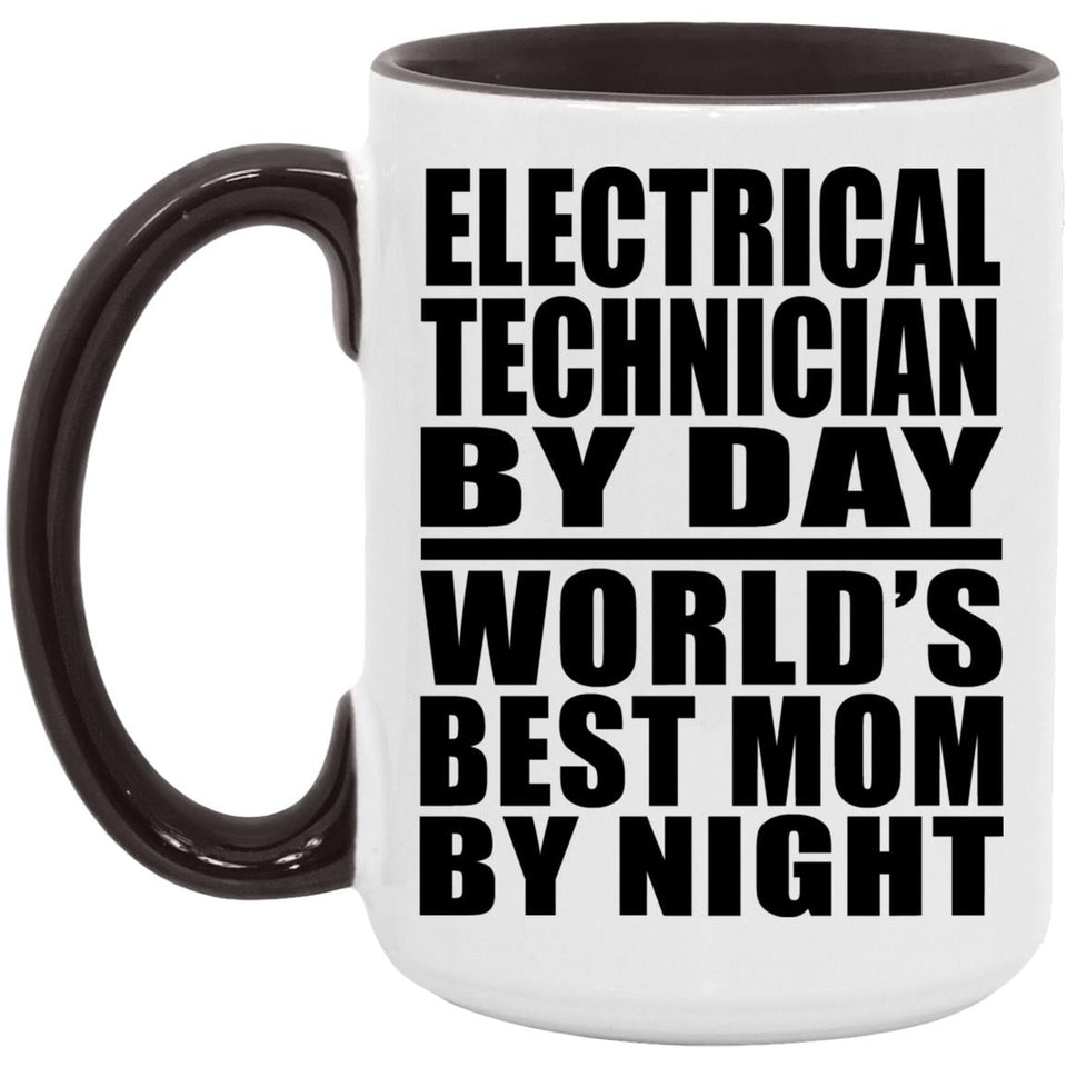 Electrical Technician By Day World's Best Mom By Night - 15oz Accent Mug Black