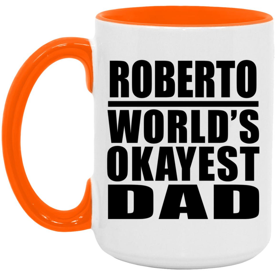 Roberto World's Okayest Dad - 15oz Accent Mug Orange