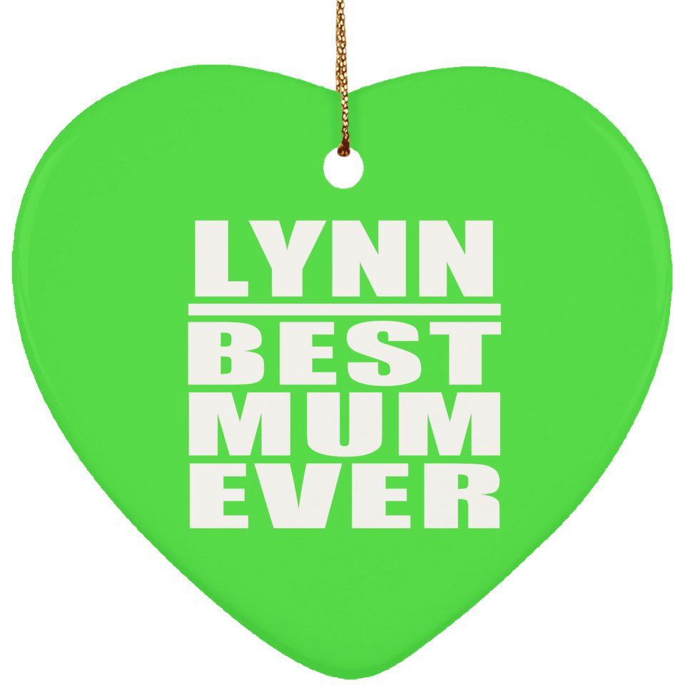 Lynn Best Mum Ever - Heart Ornament