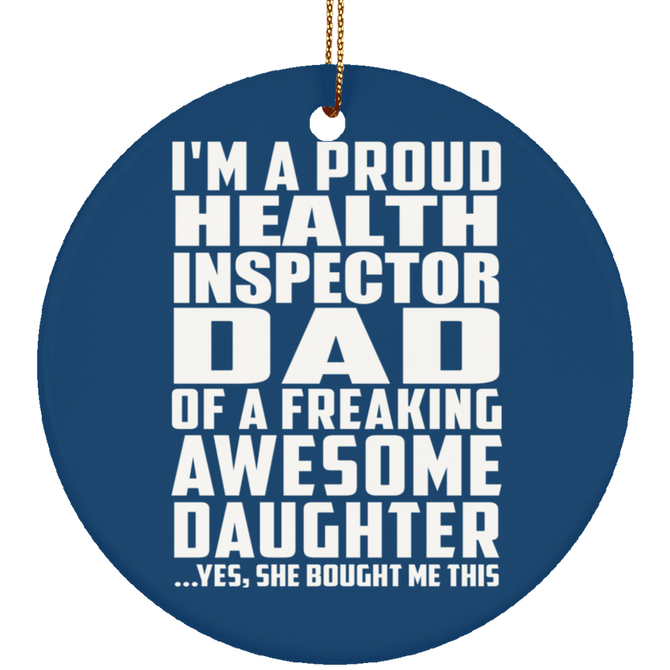 Proud Health Inspector Dad Of Awesome Daughter - Circle Ornament