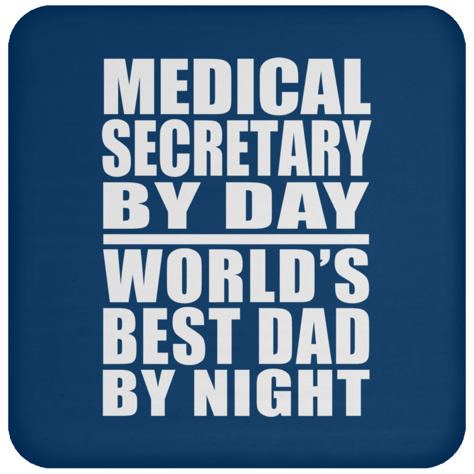 Medical Secretary By Day World's Best Dad By Night - Drink Coaster