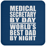 Medical Secretary By Day World's Best Dad By Night - Drink Coaster