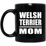 Welsh Terrier Mom - 11oz Coffee Mug Black