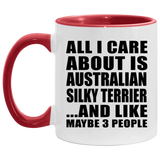 All I Care About Is Australian Silky Terrier - 11oz Accent Mug Red