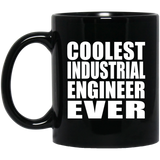Coolest Industrial Engineer Ever - 11 Oz Coffee Mug Black