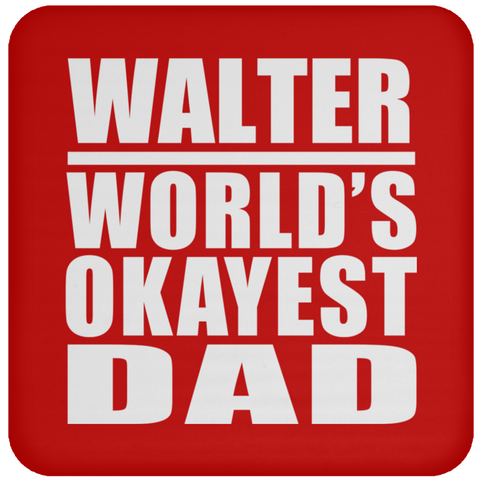 Walter World's Okayest Dad - Drink Coaster