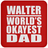 Walter World's Okayest Dad - Drink Coaster