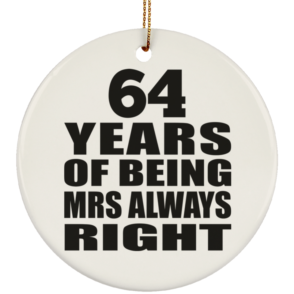 64th Anniversary 64 Years of Being Mrs Always Right - Circle Ornament