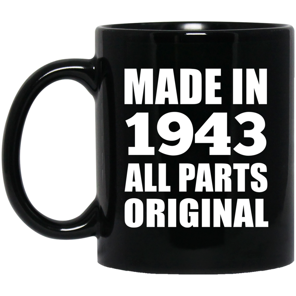 81st Birthday Made in 1943 All Parts Original - 11oz Coffee Mug Black