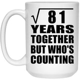 9th Anniversary Square Root of 81 Years Who's Counting - 15oz Coffee Mug
