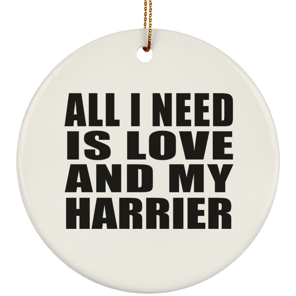 All I Need Is Love And My Harrier - Circle Ornament