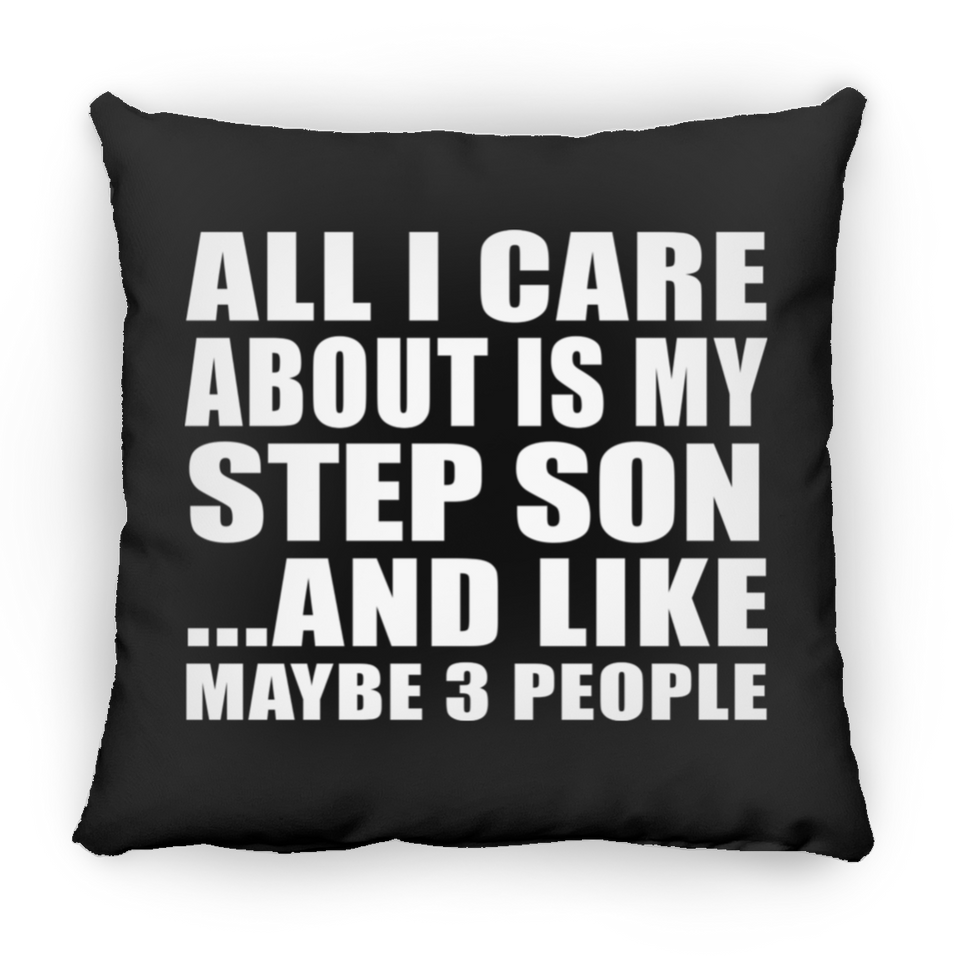 All I Care About Is My Step Son - Throw Pillow Black