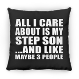 All I Care About Is My Step Son - Throw Pillow Black