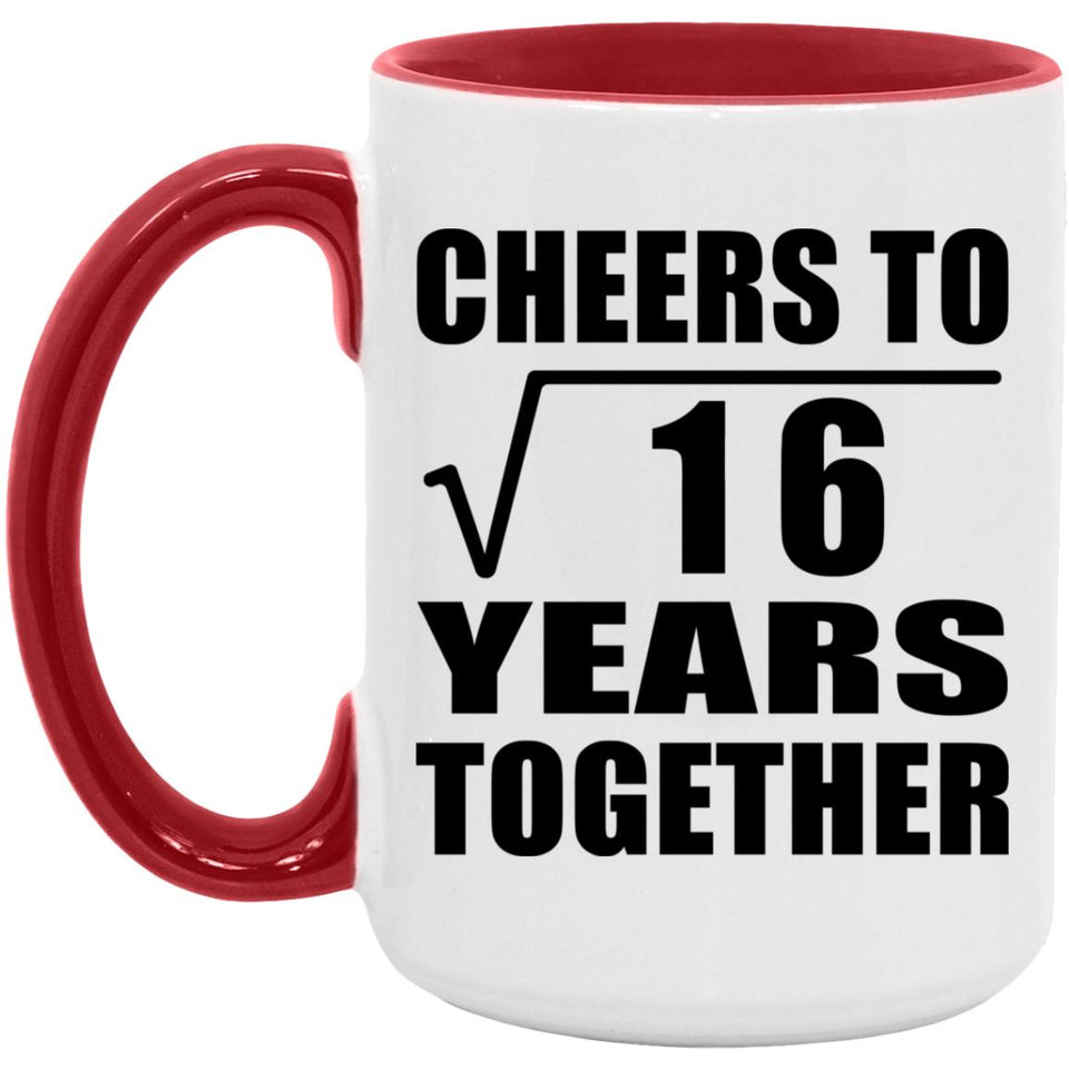 4th Anniversary Cheers To Square Root of 16 Years Together - 15oz Accent Mug Red