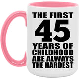 45th Birthday First 45 Years of Childhood Are The Hardest - 15oz Accent Mug Pink